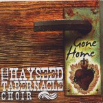 The Hayseed Tabernacle Choir Gone Home